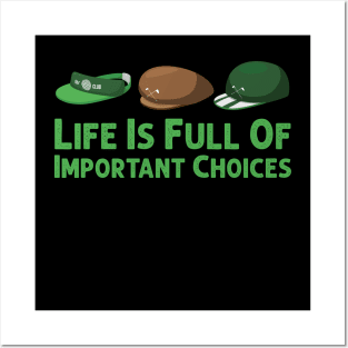 Life Is Full Of Important Choices Golf Player Golf Lovers Gift Posters and Art